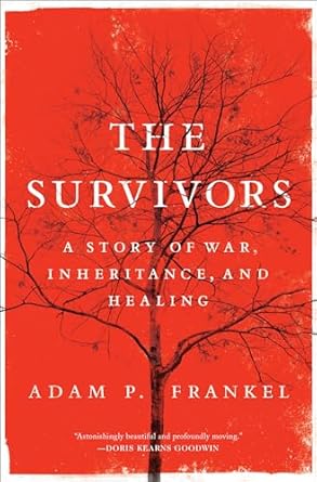 An Unforgettable Journey of Resilience: The Survivors: A Story of War, Inheritance, and Healing An Unforgettable Journey of Resilience: The Survivors: A Story of War, Inheritance, and Healing
