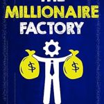 Transform Your Wealth: An In-Depth Review of The Millionaire Factory: A Complete System for Becoming Insanely Rich from Amazon