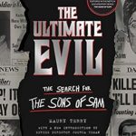 Unveiling Dark Secrets: A Gripping Review of The Ultimate Evil: The Search for the Sons of Sam Unveiling Dark Secrets: A Gripping Review of The Ultimate Evil: The Search for the Sons of Sam