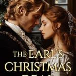 Discover the Magic of Love in ‘The Earl’s Christmas Deal: A Historical Regency Romance Novel’ – A Captivating Review of Christmas Matches of Worth Book 3