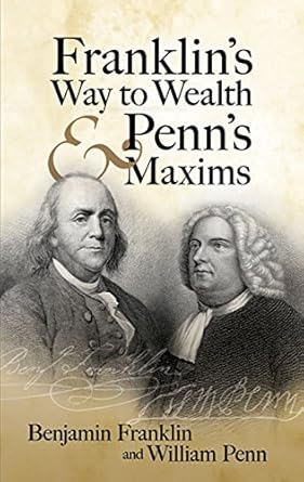 Unlock Timeless Wisdom: A Comprehensive Review of Franklin’s Way to Wealth and Penn’s Maxims