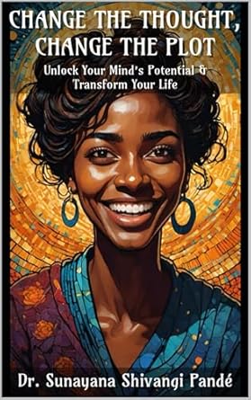 Discover the Power of Positive Thinking: A Review of ‘Change The Thought, Change The Plot: Unlock Your Mind’s Potential & Transform Your Life (Life in the Bliss Lane)’