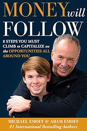 Unlock Your Financial Future: A Must-Read Review of ‘The Money Will Follow: 8 Steps You Must Climb To Capitalize On The Opportunities All Around You (Do The Right Thing Book 1)’