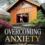 Transform Your Mental Health: A Comprehensive Review of ‘Overcoming Anxiety and Depression: Practical Strategies for Managing Symptoms, Embracing Well-Being, Achieving Long-Term Holistic Health’