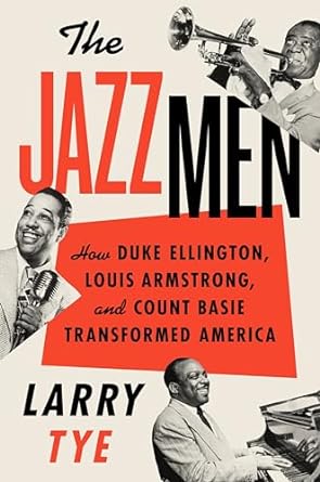 Discover the Impact of Jazz Legends in ‘The Jazzmen: How Duke Ellington, Louis Armstrong, and Count Basie Transformed America’ – A Captivating Review