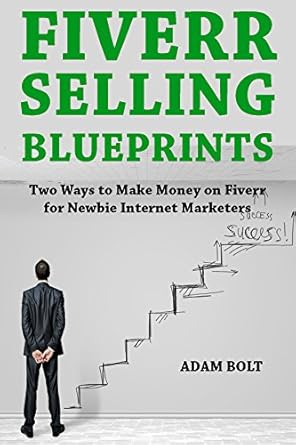 Must-Read Review: Unlock Your Earning Potential with Fiverr Selling Blueprints: Two Ways to Make Money on Fiverr for Newbie Internet Marketers from Amazon