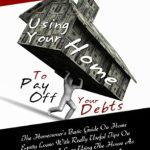 Unlock Financial Freedom: A Comprehensive Review of ‘Using Your Home To Pay Off Your Debts: The Homeowner’s Basic Guide On Home Equity Loans With Really Useful Tips On How To Get A Loan Using The House As Collateral To Pay Debts Off Right Away’ Unlock Financial Freedom: A Comprehensive Review of ‘Using Your Home To Pay Off Your Debts: The Homeowner’s Basic Guide On Home Equity Loans With Really Useful Tips On How To Get A Loan Using The House As Collateral To Pay Debts Off Right Away’