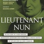 Unveiling the Extraordinary: A Captivating Review of Lieutenant Nun: The True Story of a Cross-Dressing, Transatlantic Adventurer Who Escaped From a Spanish Convent in 1599 and Lived as a Man