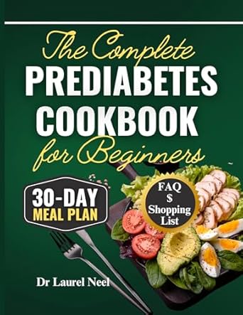 Discover the Ultimate Guide to Healthy Eating: A Review of The Complete Prediabetes Cookbook for Beginners – Super Easy, Delicious Low-Sugar, Low-Carbs Recipes, Shopping List, FAQ, | 30-Day Meal Plan