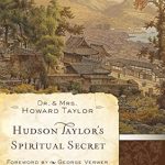 Discover the Life-Changing Insights in Hudson Taylor’s Spiritual Secret (Moody Classics) – A Must-Read Review! Discover the Life-Changing Insights in Hudson Taylor’s Spiritual Secret (Moody Classics) – A Must-Read Review!