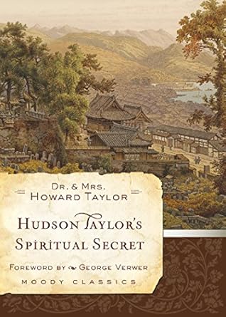 Discover the Life-Changing Insights in Hudson Taylor’s Spiritual Secret (Moody Classics) – A Must-Read Review!