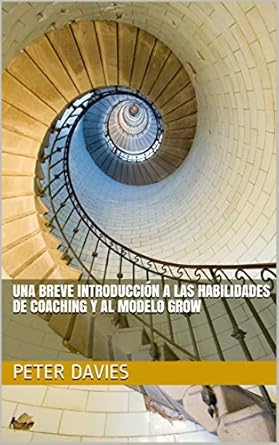 Descubre las Claves del Éxito: Una Reseña de ‘Una Breve Introducción a las Habilidades de Coaching y al Modelo GROW (Spanish Edition)’