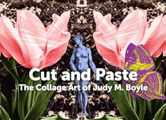 Discover the Magic of Creativity: A Review of Cut and Paste: The Collage Art of Judy M. Boyle