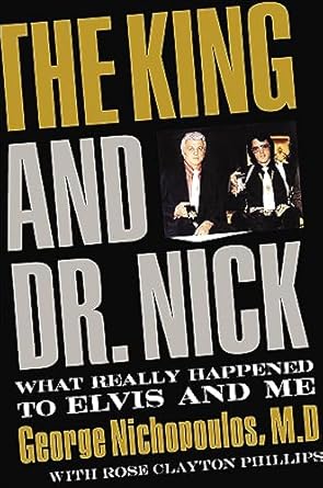 Unveiling the Truth: A Compelling Review of The King and Dr. Nick: What Really Happened to Elvis and Me