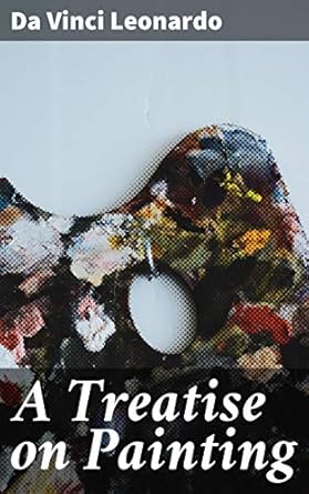 An In-Depth Review of A Treatise on Painting: Exploring the Techniques and Theories of Renaissance Art and Aesthetics