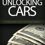 Discover the Secrets to Success: A Comprehensive Review of ‘Making Money Unlocking Cars: A Short Book To Get You Up and Running’