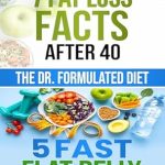 Unlock Your Weight Loss Potential: A Comprehensive Review of The Dr. Formulated Diet: 7 Fat Loss Facts After 40 + 5 Fast Flat Belly Facts