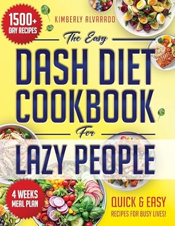 Unlock Effortless Healthy Eating: A Review of The Easy Dash Diet Cookbook for Lazy People: 1500 Days of Nutritious, Easy-to-Prepare Recipes to Maintain a Balanced, Straightforward, and Delicious Diet, No Matter Your Schedule