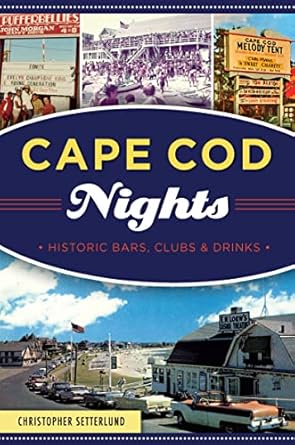 Uncover the Hidden Gems of Cape Cod: A Must-Read Review of Cape Cod Nights: Historic Bars, Clubs & Drinks