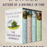 Discover Timeless Wisdom in ‘The Crosswicks Journals: A Circle of Quiet, The Summer of the Great-Grandmother, The Irrational Season, and Two-Part Invention’ – A Captivating Review