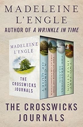 Discover Timeless Wisdom in ‘The Crosswicks Journals: A Circle of Quiet, The Summer of the Great-Grandmother, The Irrational Season, and Two-Part Invention’ – A Captivating Review