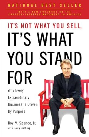 Discover the Power of Purpose: A Must-Read Review of ‘It’s Not What You Sell, It’s What You Stand For: Why Every Extraordinary Business Is Driven by Purpose’