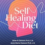 Discover the Transformative Power of Nutrition: A Review of ‘Self Healing Diet: A Scientifically Supported, Life-Awakening Guide Revealing The Impact Our Lifestyle Choices Have On Our Health, Longevity, And Environment’