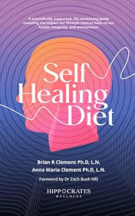 Discover the Transformative Power of Nutrition: A Review of ‘Self Healing Diet: A Scientifically Supported, Life-Awakening Guide Revealing The Impact Our Lifestyle Choices Have On Our Health, Longevity, And Environment’