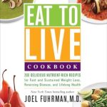 Discover the Secrets to Lasting Health: A Must-Read Review of the Eat to Live Cookbook: 200 Delicious Nutrient-Rich Recipes for Fast and Sustained Weight Loss, Reversing Disease, and Lifelong Health (Eat for Life)