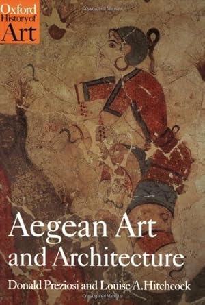 Discover the Timeless Beauty of Ancient Greece: A Comprehensive Review of Aegean Art and Architecture (Oxford History of Art)