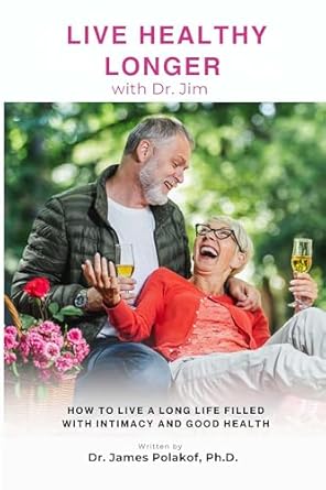 Unlock the Secrets to Longevity: A Compelling Review of LIVE HEALTHY LONGER with Dr. Jim: Discover How I have Lived to 86 Happy, Healthy and Hopeful!