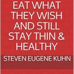 Discover the Secrets: HOW EUROPEANS EAT WHAT THEY WISH AND STILL STAY THIN & HEALTHY – Achieve and Maintain Fat Loss While Not Dieting or Feeling Hungry