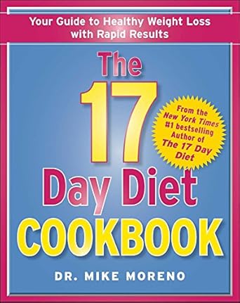 Transform Your Eating with Our In-Depth Review: The 17 Day Diet Cookbook: 80 All New Recipes for Healthy Weight Loss