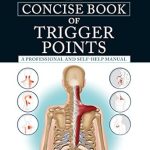 Discover Relief: A Comprehensive Review of The Concise Book of Trigger Points, Third Edition – A Professional and Self-Help Manual Discover Relief: A Comprehensive Review of The Concise Book of Trigger Points, Third Edition – A Professional and Self-Help Manual