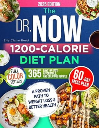 Transform Your Health: A Comprehensive Review of The Dr. Now 1200-Calorie Diet Plan – A Proven Path to Weight Loss and Better Health with Dr. Nowzaradan’s Balanced Meal Formula