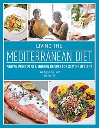 Discover the Secrets of Healthy Living: A Review of ‘Living the Mediterranean Diet: Proven Principles and Modern Recipes for Staying Healthy’