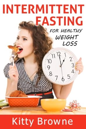 Transform Your Health: A Comprehensive Review of Intermittent Fasting for Healthy Weight Loss