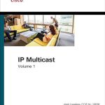 Unveiling the Secrets of Efficient Networking: A Comprehensive Review of IP Multicast: Cisco IP Multicast Networking (Networking Technology) Unveiling the Secrets of Efficient Networking: A Comprehensive Review of IP Multicast: Cisco IP Multicast Networking (Networking Technology)