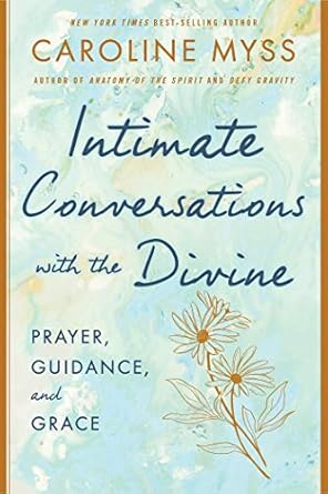 Transformative Insights Await: A Review of Intimate Conversations with the Divine: Prayer, Guidance, and Grace