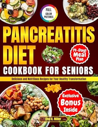 Transform Your Health with These Recipes: A Review of ‘Pancreatitis Diet Cookbook For Seniors: Delicious and Nutritious Recipes for Your Healthy Transformation’