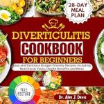 Unlock Delicious Health: A Comprehensive Review of the ‘Diverticulitis Cookbook for Beginners: Easy and Delicious Budget-friendly Recipes Including Nutritional Value, Health Benefits and More’