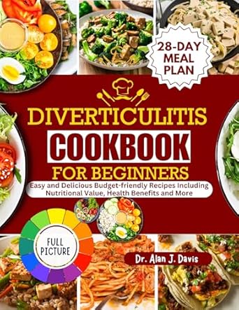Unlock Delicious Health: A Comprehensive Review of the ‘Diverticulitis Cookbook for Beginners: Easy and Delicious Budget-friendly Recipes Including Nutritional Value, Health Benefits and More’