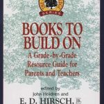 Essential Reading for Every Educator: Books to Build On: A Grade-By-Grade Resource Guide for Parents and Teachers (The Core Knowledge Series)