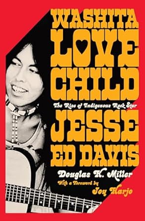 An Inspiring Journey Through Music and Identity: ‘Washita Love Child: The Rise of Indigenous Rock Star Jesse Ed Davis’