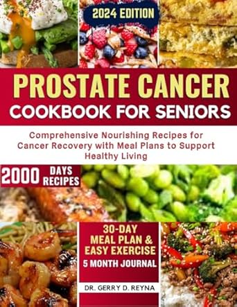 Transform Your Health: A Must-Read Review of the PROSTATE CANCER COOKBOOK FOR SENIORS: Comprehensive Nourishing Recipes for Cancer Recovery with Meal Plans to Support Healthy Living