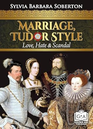 Unveiling the Secrets of Passion and Betrayal: A Review of ‘Marriage, Tudor Style: Love, Hate & Scandal’
