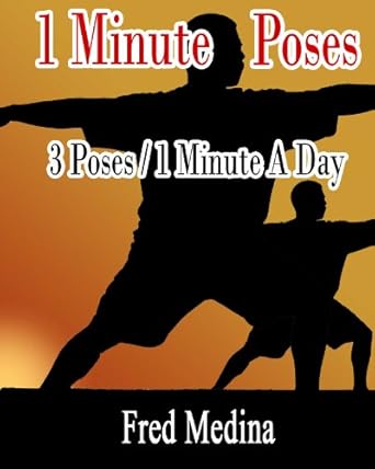 Transform Your Fitness Routine: A Comprehensive Review of ‘1 Minute Poses – 3 Poses For 1 Minute A Day (The 1 Minute Workout Series)’