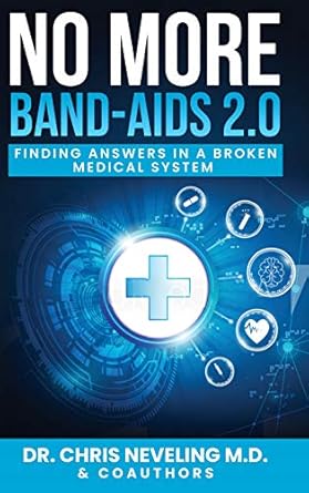 Transform Your Health Journey with Insightful Strategies: No More Band-Aids 2.0 – Finding Answers in a Broken Medical System
