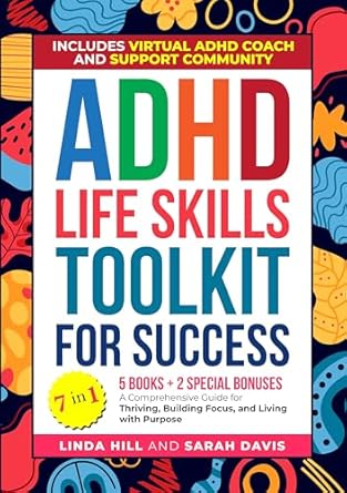 Unlock Your Potential: A Comprehensive Review of the ADHD Life Skills Toolkit for Success (7 in 1): A Comprehensive Guide for Thriving, Building Focus, and Living with Purpose – Includes Virtual ADHD Coach and Support Community