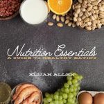 Discover the Secrets to Better Health: A Comprehensive Review of ‘Nutrition Essentials: A Guide to Healthy Eating’